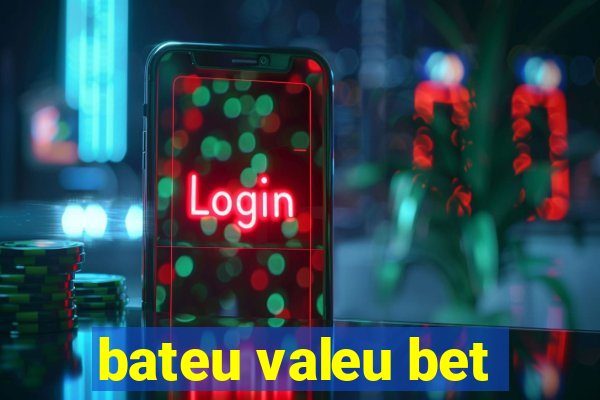 bateu valeu bet